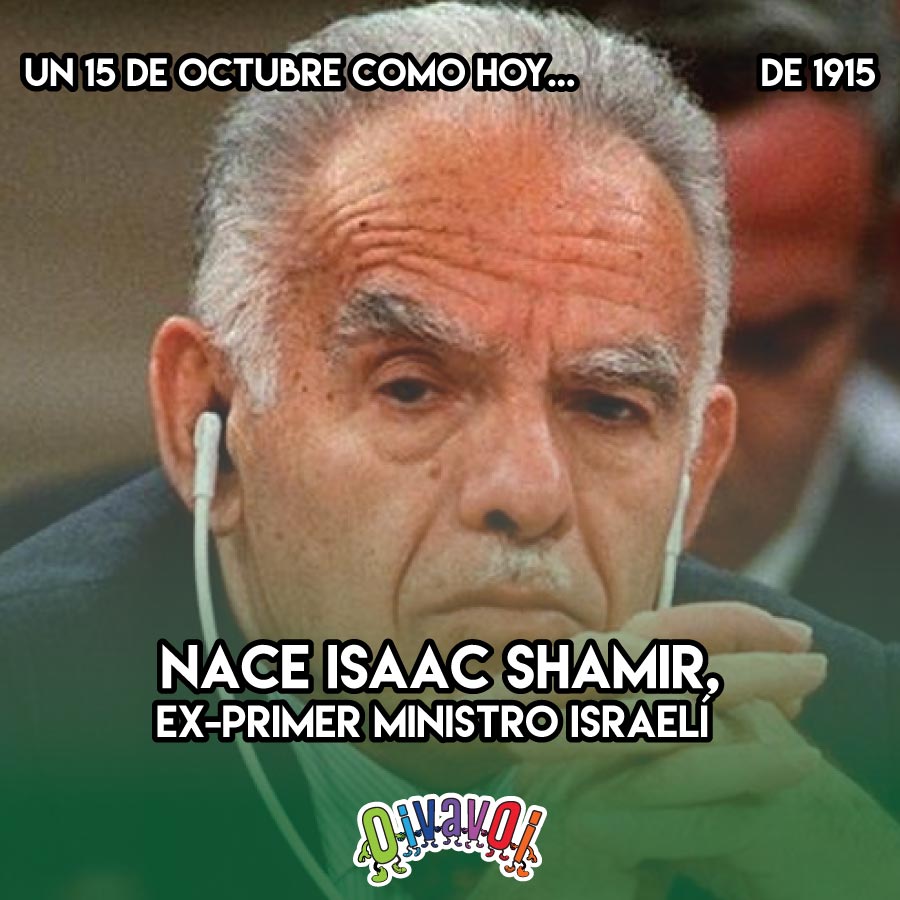 Isaac Shamir nace un 15 de octubre