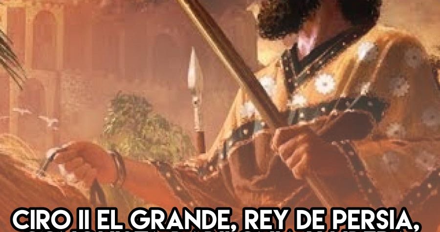 Ciro el Grande libera a los judíos un 17 de octubre