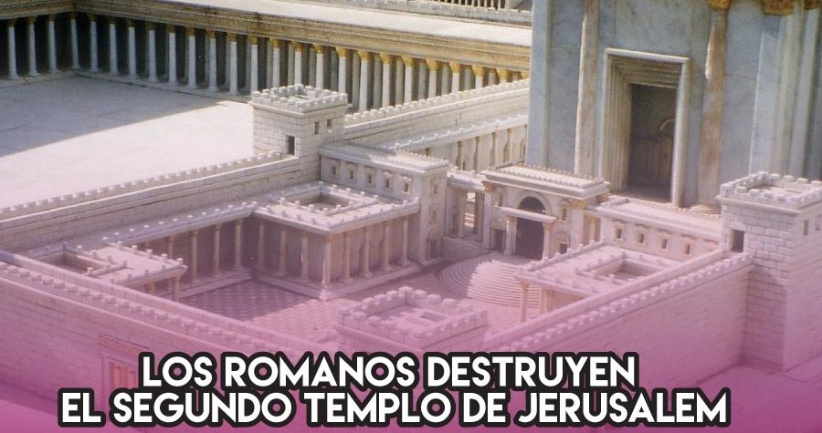 Destrucción del Segundo Templo de Jerusalem: 10 de agosto