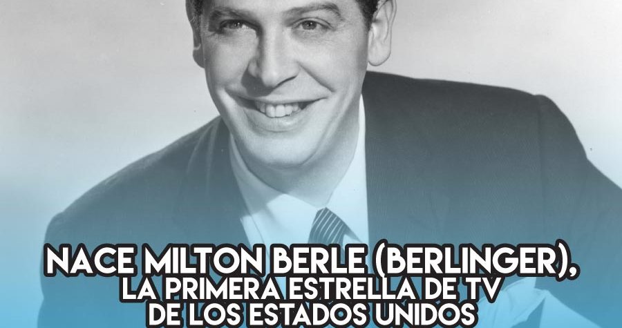 Milton Berle: 12 de julio