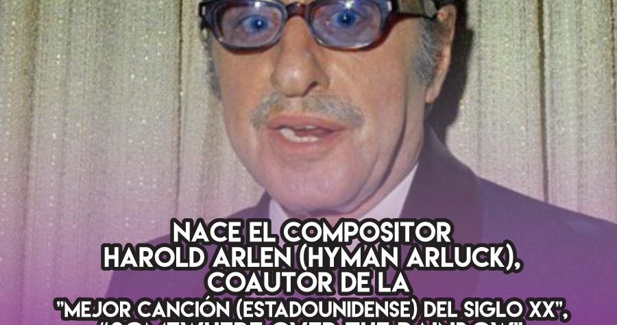 Harold Arlen, autor de “Somewhere Over the Rainbow”