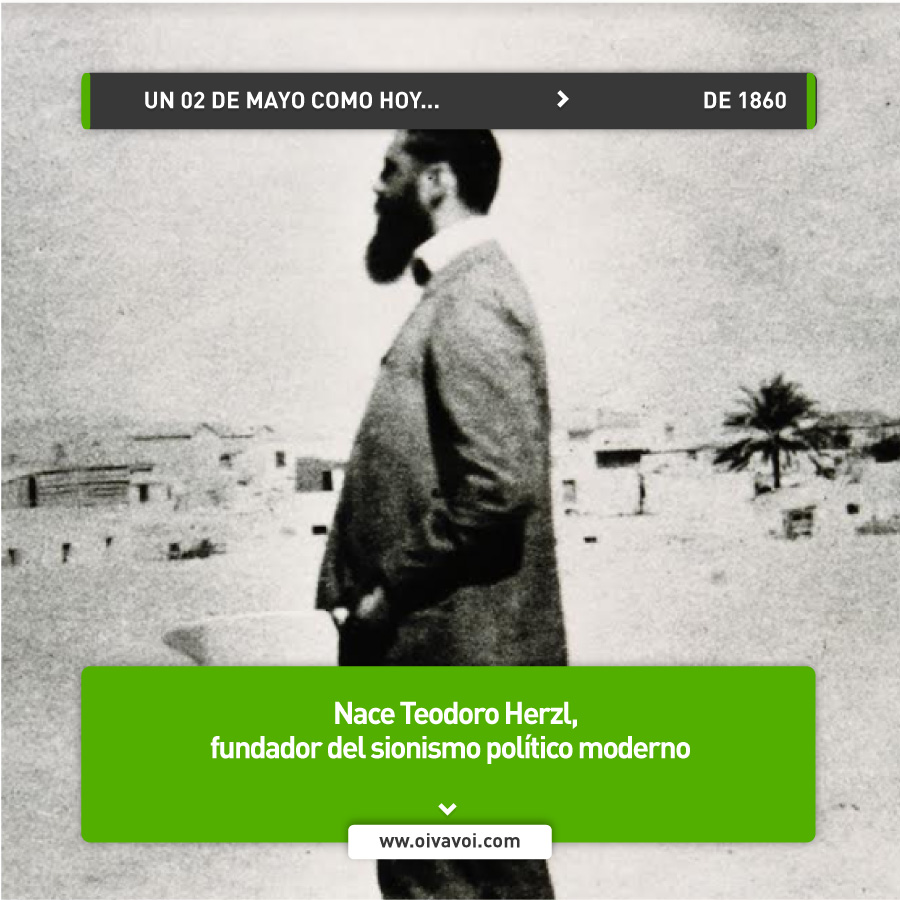 Teodoro Herzl: 2 de mayo 1 Teodoro Herzl: 2 de mayo